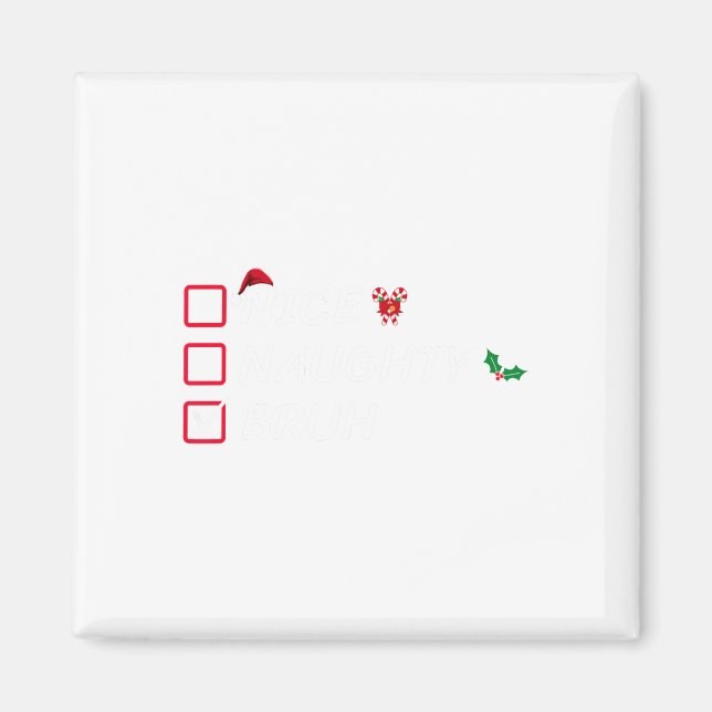 Aimant Noël Nice Naughty Bruh Funny Liste de Noël Femmes (Devant)