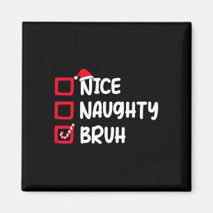 Aimant Noël Nice Naughty Bruh Funny Liste de Noël Femmes
