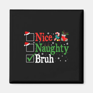 Aimant Noël Nice Naughty Bruh Funny Liste de Noël Femmes
