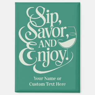 Aimant Nom personnalisé / Texte Sip, Savourez, Profitez