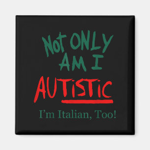 Aimant Non seulement je suis autiste, je suis aussi itali