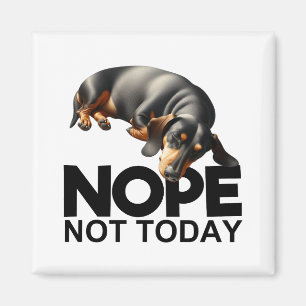 Aimant Nope Pas Aujourd'Hui Dachshund