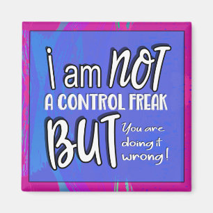Aimant Not A Control Freak Funny Pun Sarcastic Humor