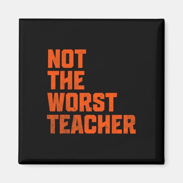 Aimant Not A Worst Teacher Funny Sarcastic Saying  (Devant)