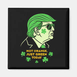 Aimant Not Orange, Just Irish Today - St Patrick’s Day T