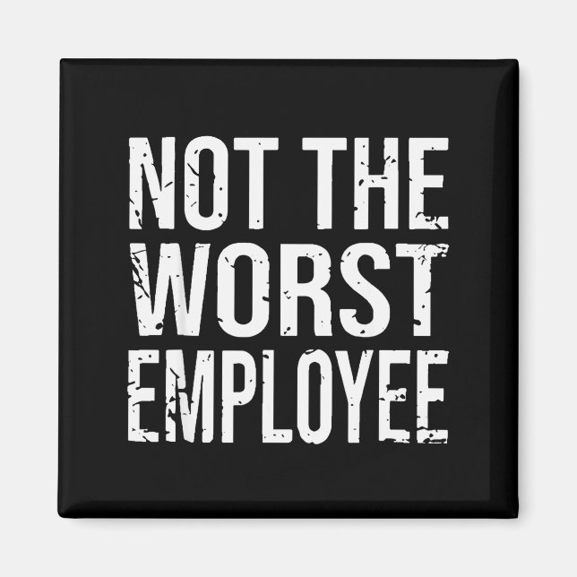Aimant Not The Worst Employee Funny Sarcastic Work Office (Devant)