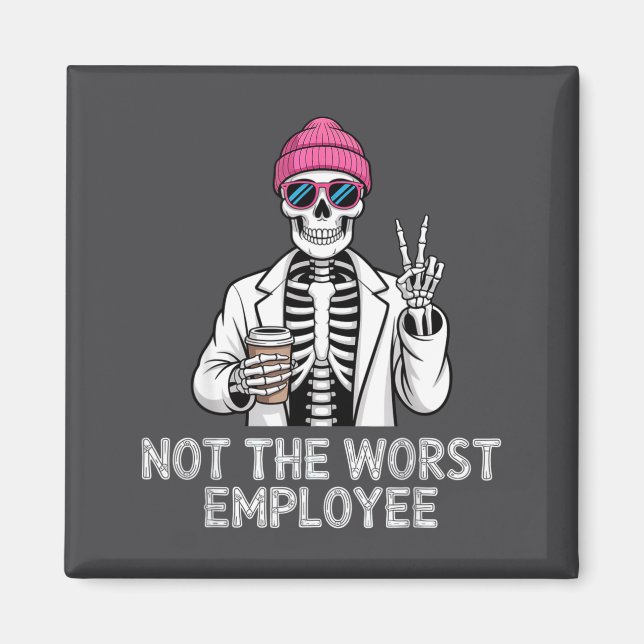 Aimant Not Worst Employee Worker Istant Jokes Office Humo (Devant)
