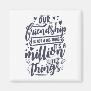 Aimant Notre amitié n'est pas une grande chose