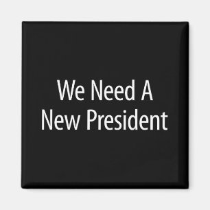 Aimant Nous avons besoin d'un nouveau président -