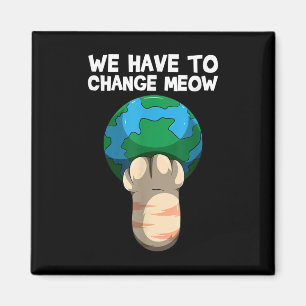 Aimant Nous Devons Changer Comment Sauver Le Monde Chat