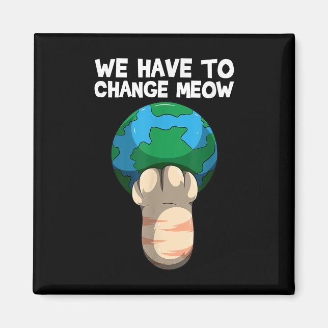 Aimant Nous Devons Changer Comment Sauver Le Monde Chat (Devant)
