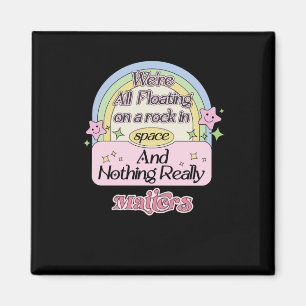 Aimant Nous flottons tous sur un rocher dans l’espace et 