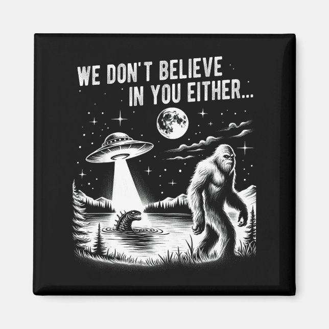 Aimant Nous ne croyons pas non plus en vous Bigfoot Ufo L (Devant)
