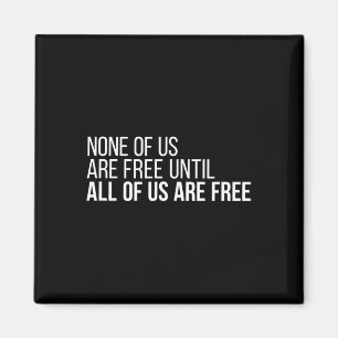 Aimant Nous Sommes Libres Jusqu'À Ce Que Nous Soyons Tous