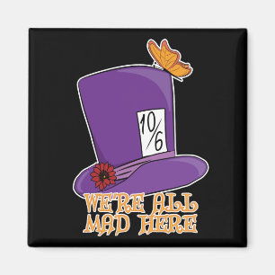 Aimant Nous sommes tous fous ici - Mad Hatter Casquette