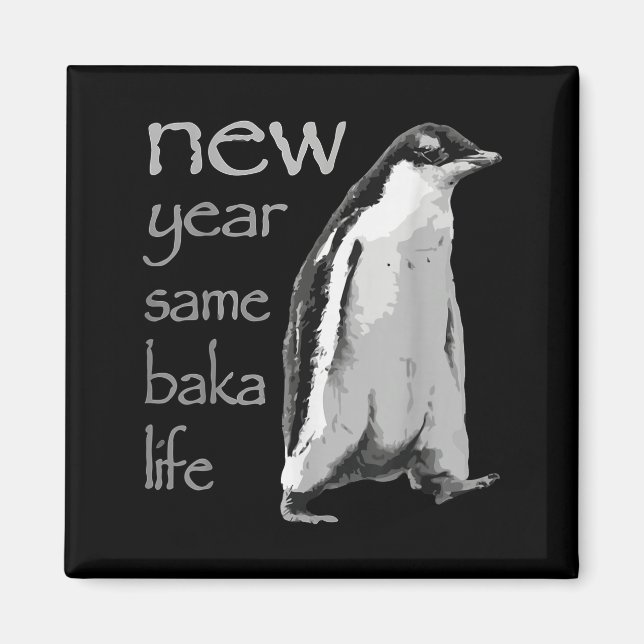 Aimant Nouvelle année drôle Même vie de Baka Pingouin Bla (Devant)