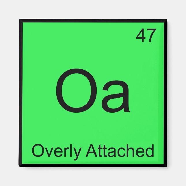 Aimant Oa - Symbole d'élément de chimie trop attaché Mème (Devant)