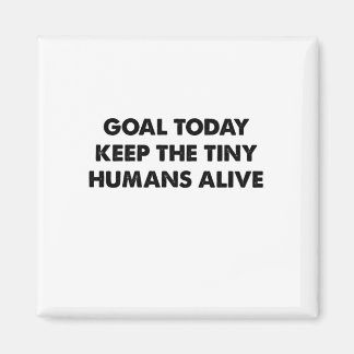 Aimant Objectif aujourd'hui garder les petits humains viv
