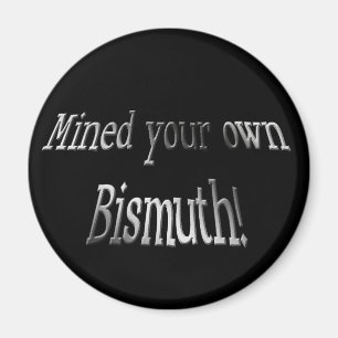 Aimant Occupez-vous de votre propre bismuth