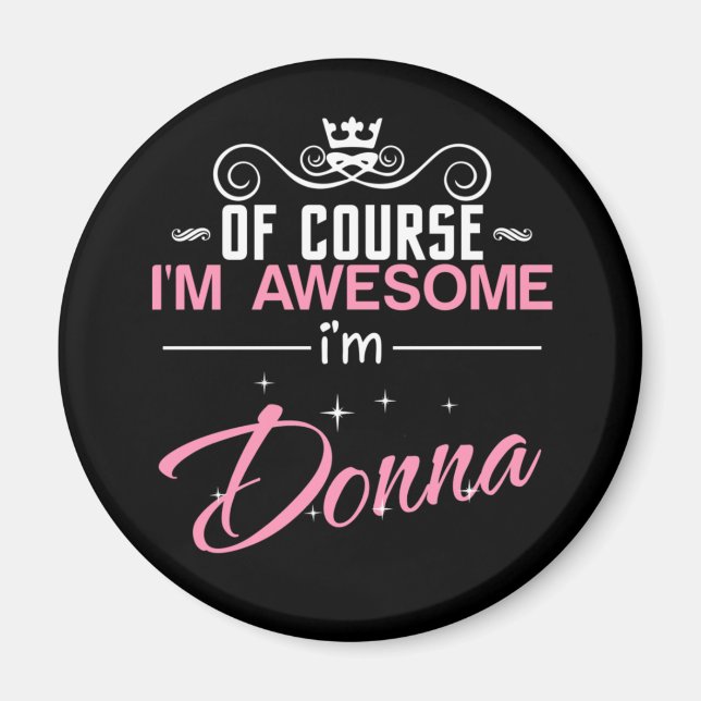 Aimant Of Course I'm Awesome I'm Donna name (Devant)