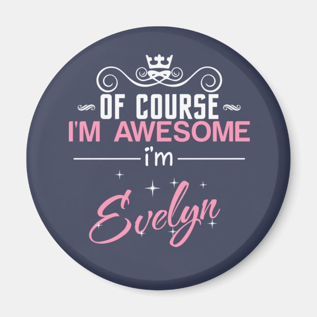 Aimant Of Course I'm Awesome I'm Evelyn name (Devant)