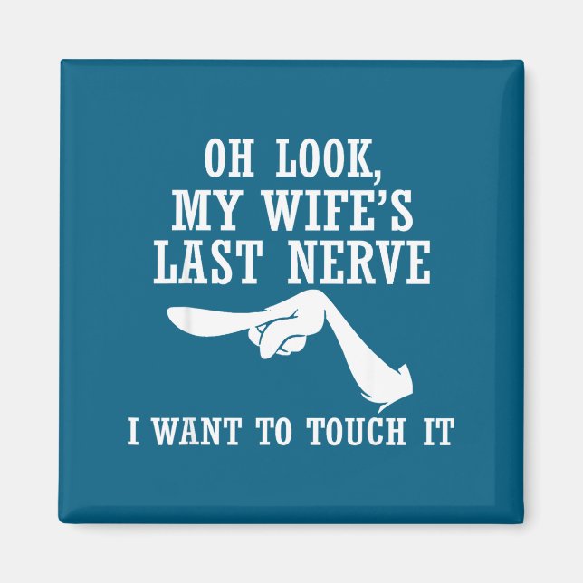 Aimant Oh Look My Wife's Last Nerve I Want To Touch It Fu (Devant)