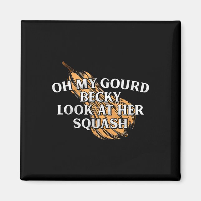 Aimant Oh Mon Gourd Becky Regarde Son Squash Drôle Thanks (Devant)