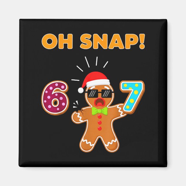 Aimant Oh Snap 67 Six Seven Mème Homme Pain d'Épice Drôle (Devant)