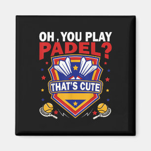 Aimant Oh Vous Jouez au Padel ? Essayez les Raquettes et