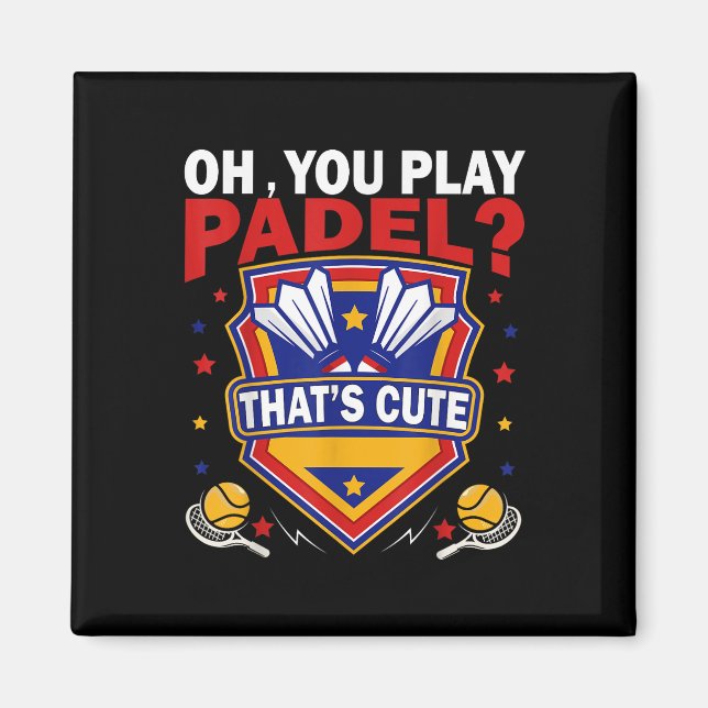 Aimant Oh You Play Padel_ Try Badminton Racquets &amp; Sh (Devant)