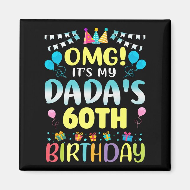 Aimant Omg Its My Dadas 60th Birthday Sweet 60 Years Old  (Devant)