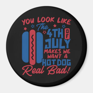 Aimant On Dirait Que Le 4 juillet Me Fait Vouloir Hotdog