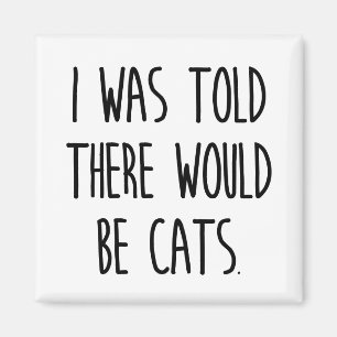 Aimant On M'A Dit Qu'Il Y Aurait Des Chats