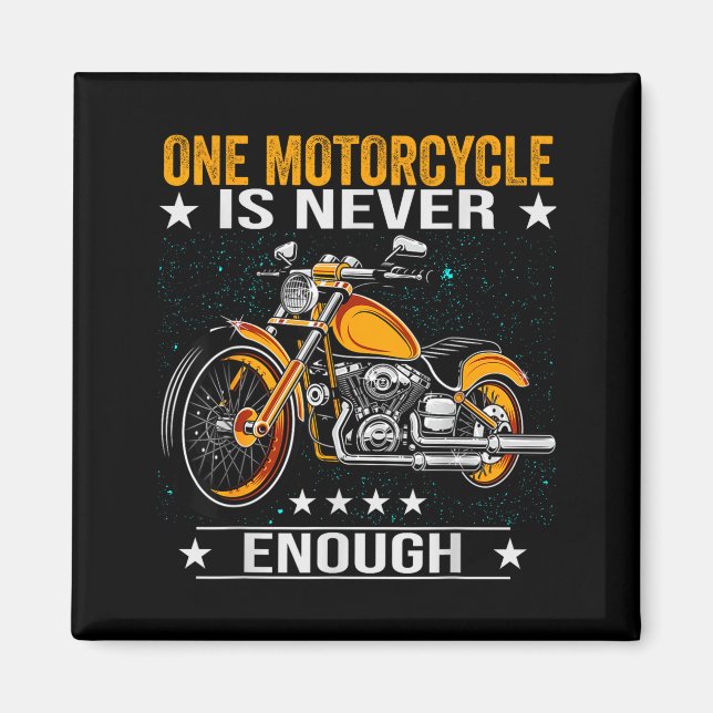 Aimant One Motorcycle Is Never Enough - Funny Biker Quote (Devant)