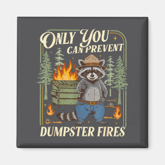 Aimant Only You Can Prevent Dumpster Fires Funny Racoon M