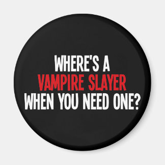 Aimant Où est un calque de vampire quand vous en avez bes