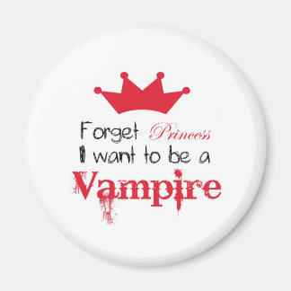 Aimant Oubliez Princesse Je veux être un Vampire