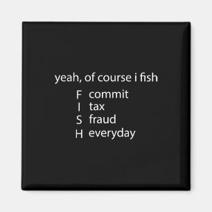 Aimant Oui Bien Sûr, Je Pêche Commet Une Fraude Fiscale W