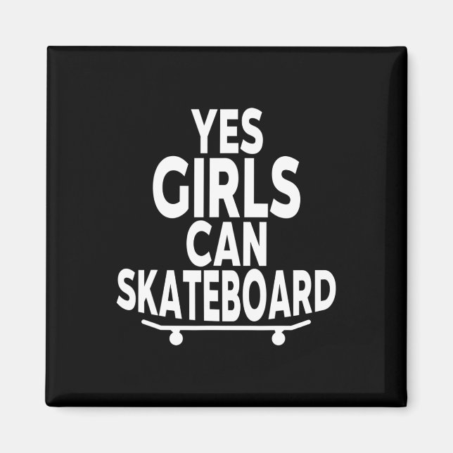 Aimant Oui les filles peuvent faire du skateboard - Skate (Devant)