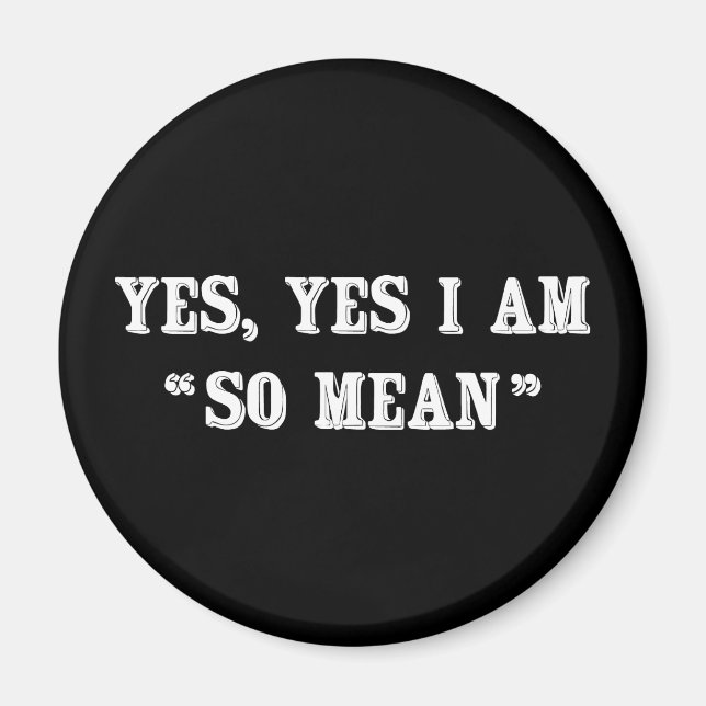 Aimant Oui, Oui, Je Suis "Si Mean" (Devant)