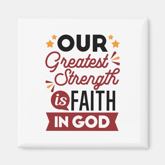 Aimant Our Greatest Strength Is Faith in God Quote (Devant)