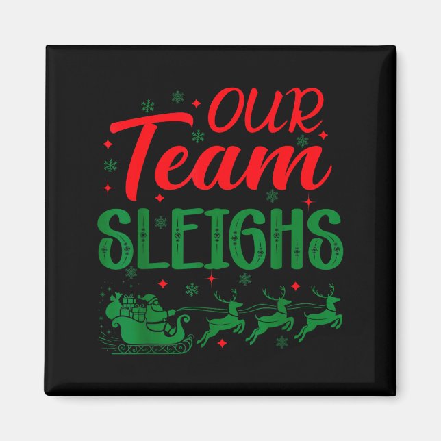 Aimant Our Team Sleighs Funny Christmas Work Team Holiday (Devant)