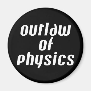 Aimant Outlaw of Physics - Texte blanc