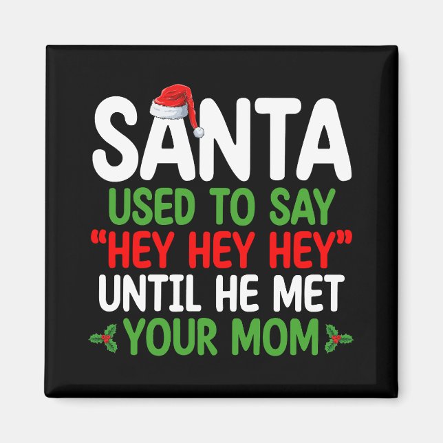 Aimant Papa Noël disait Hey jusqu'à ce qu'il rencontre ta (Devant)
