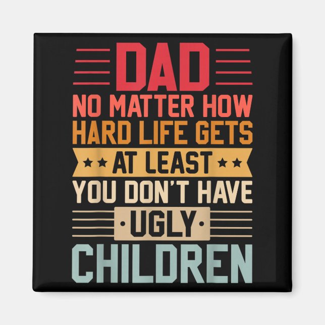 Aimant Papa, peu importe à quel point la vie devient diff (Devant)