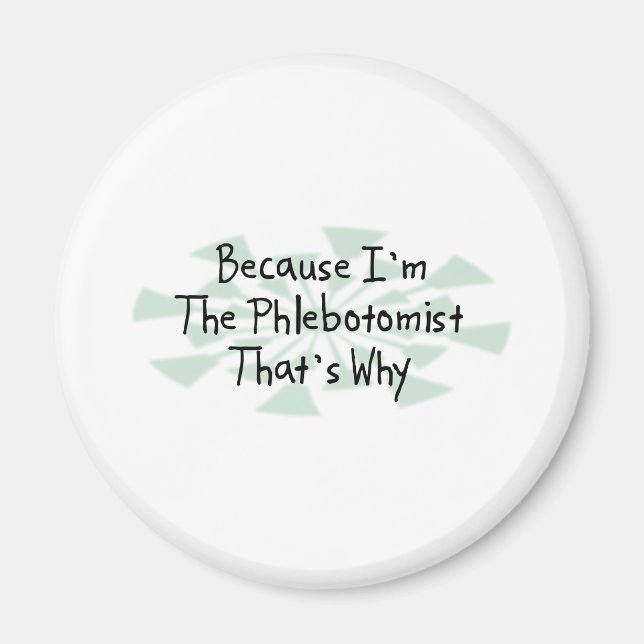 Aimant Parce que je suis le Phlebotomiste (Devant)