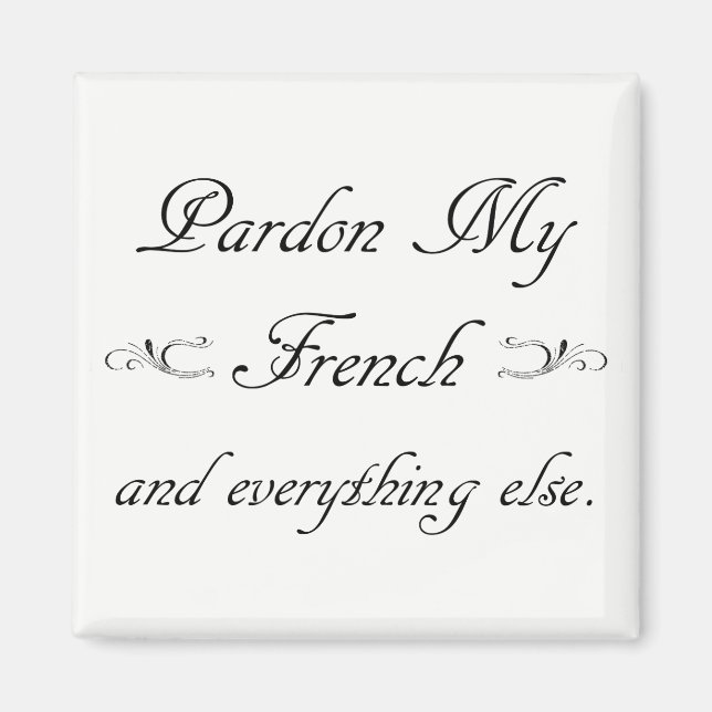 Aimant "Pardonnez mon français et tout le reste." (Devant)