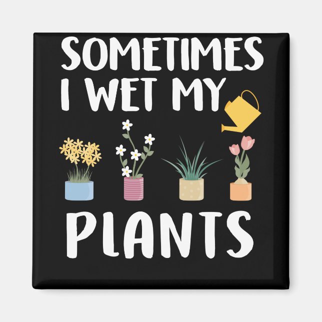 Aimant Parfois, J'Ai Regardé Mes Plantes - Drôle Jardin P (Devant)