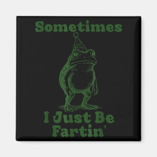 Aimant Parfois je fais juste que péter Grenouille drôle B