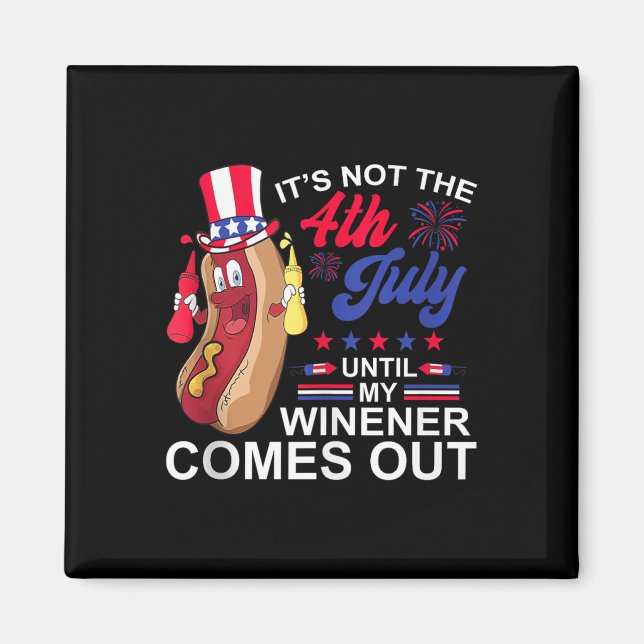 Aimant Pas 4 Juillet Jusqu'À Ce Que Mon Wiener Sorte Hotd (Devant)